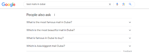 Snapshot os Google search. One way to find similar and relevant terms is to look at a search result's 'People Also Ask' section. So, for example, you'll get plenty of ideas in this search for the 'best malls in Dubai.'